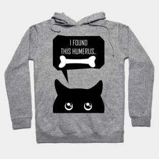 Black cat says i found this humerus Hoodie